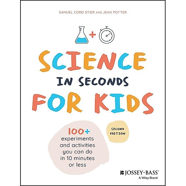 Science in Seconds for Kids, Samuel Cord Stier, Jean Potter