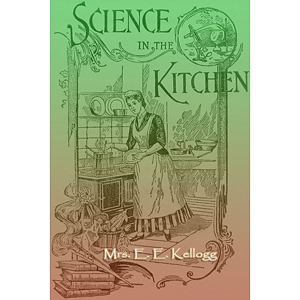 Science in the Kitchen, E. E. Kellogg