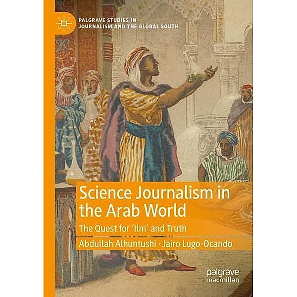 Science Journalism in the Arab World, Abdullah Alhuntushi, Jairo Lugo-Ocando