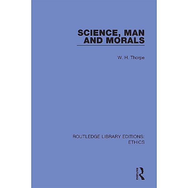 Science, Man and Morals, W. H. Thorpe