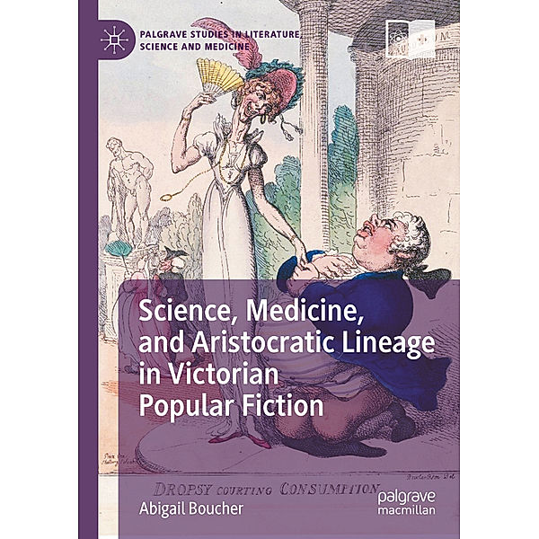 Science, Medicine, and Aristocratic Lineage in Victorian Popular Fiction, Abigail Boucher