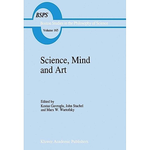 Science, Mind and Art / Boston Studies in the Philosophy and History of Science Bd.165