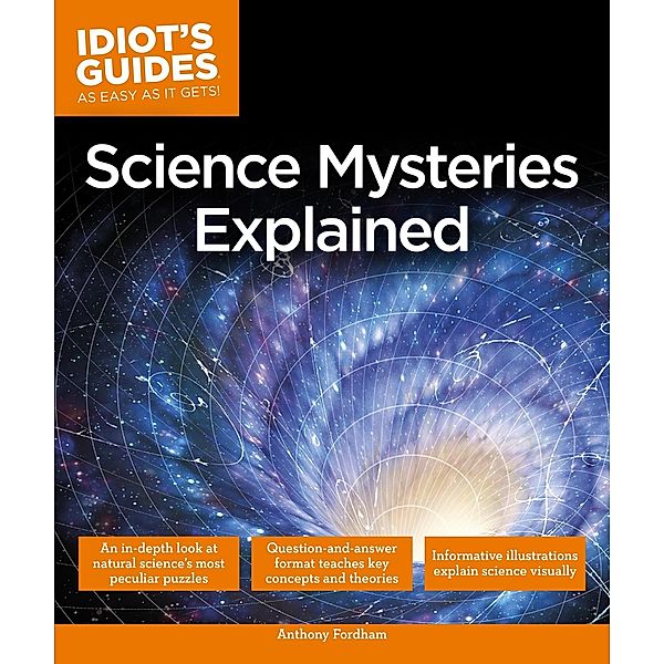 Science Mysteries Explained / Idiot's Guides, Anthony Fordham