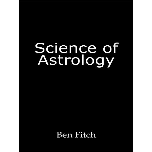 Science of Astrology, Ben Fitch