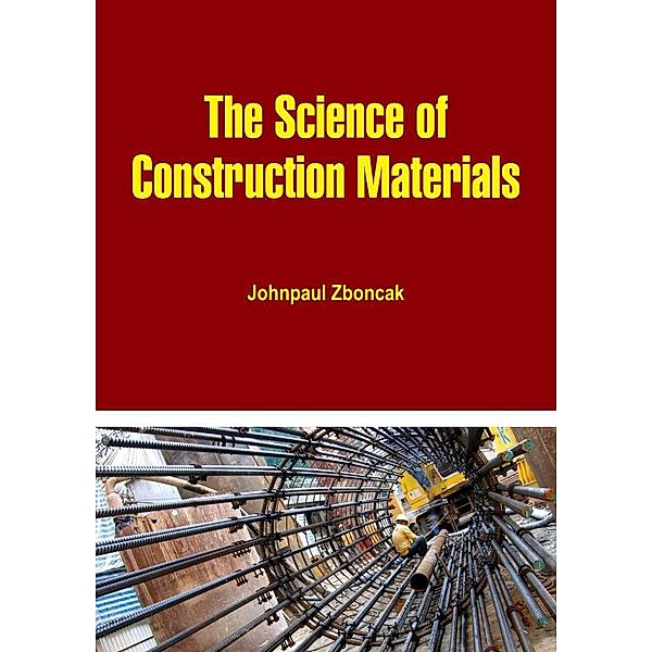 Science of Construction Materials, Johnpaul Zboncak