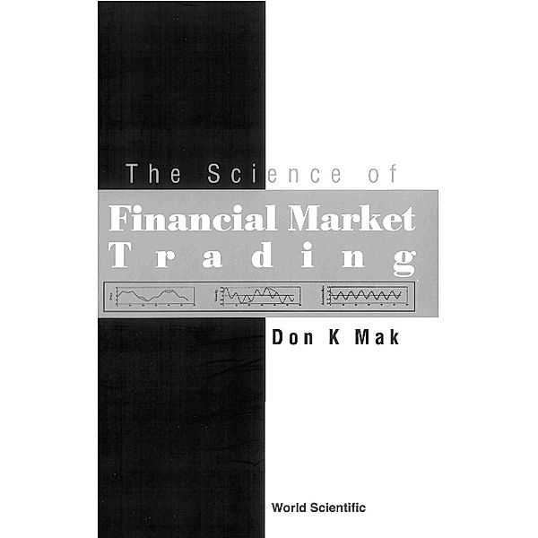 Science Of Financial Market Trading, The, Don K Mak