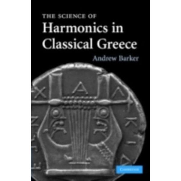 Science of Harmonics in Classical Greece, Andrew Barker
