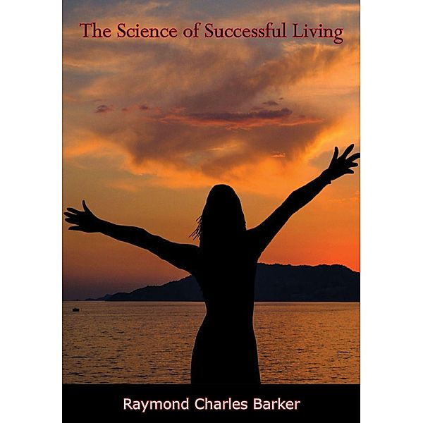 Science of Successful Living, Raymond Charles Barker