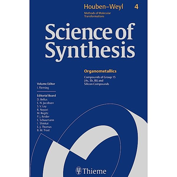 Science of Synthesis: Houben-Weyl Methods of Molecular Transformations  Vol. 4, Hans Adolfsson, R. Carter, T. H. Chan, Mauro Comes-Franchini, Ian Fleming, P. P. Gaspar, Tamejiro Hiyama, Jih Ru Hwu, Tohru Ikegami, Marcel Jaspars, Brian A. Keay, David J. Ager, Shu Kobayashi, Philip J. Kocienski, Yannick Landais, Nicholas J. Lawrence, Steven V. Ley, E. Lukevics, Mike McKenzie, Michael J. P. Lawman, Christina Moberg, Atsunori Mori, Jesus M. Aizpurua, Michael North, Koichiro Oshima, P. Page, Claudio Palomo, Jörg Pietruszka, J. -M. Pons, J. Pornet, O. Pudova, Alfredo Ricci, R. Saini, Toyohiko Aoyama, Mini S. Samuel, Tarun K. Sarkar, Takayuki Shioiri, Robert Douglas Singer, Troels Skrydstrup, Martin D. Smith, H. Suzuki, Kohei Tamao, Dong Wang, James D. White, Kim M. Baines, Gordon Whitham, C. B. de Koning, Daniel Bellus, Bernard Bennetau, W. E. Billups, Jonathan Burton