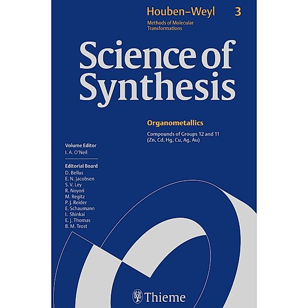 Science of Synthesis: Houben-Weyl Methods of Molecular Transformations  Vol. 3, Daniel Bellus, M. A. Malik, Paul O'Brien, Ian O'Neil, Hubert Schmidbaur, Yasuo Wakatsuki, Steve D. R. Christie, John P. Fackler, Matthew Glenn, Harry Heaney, William Kitching, Paul Knochel, Steven V. Ley, C. W. Liu