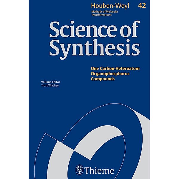 Science of Synthesis: Houben-Weyl Methods of Molecular Transformations  Vol. 42, Daniel Bellus, Takayuki Kawashima, Piotr Kielbasinski, J. Kobayashi, Dorota Krasowska, Jérome Lacour, K. Lammertsma, Jaroslaw Lewkowski, D. Linder, Piotr Lyzwa, Angela Marinetti, Katarzyna Blazewska, Francois Mathey, Charles McKenna, Joey Methot, Marian Mikolajczyk, Kazimierz M. Pietrusiewicz, Jean-Luc Pirat, William R. Roush, Jacob Christiaan Slootweg, Christian Victor Stevens, Martial Toffano, Jozef Drabowicz, Barry M. Trost, Sameer Urgaonkar, J. G. Verkade, David Virieux, Jean-Noel Volle, Stanley B. Wild, Masaaki Yoshifuji, Adrian Zajac, Jean-Claude Fiaud, Dietrich Gudat, Evamaria Hey-Hawkins, Andrey Karasik, Rafal Karpowicz, Boris Kashemirov