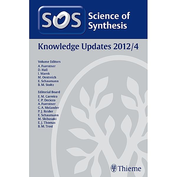 Science of Synthesis Knowledge Updates 2012 Vol. 4, Rami J. Batrice, Junes Ipaktschi, Isabell-Sarah Regina Karmel, Ilan Marek, Francois Mathey, Glenn C. Micalizio, Gary A. Molander, Martin Oestreich, David C. Powers, Mathieu Pucheault, Paul J. Reider, Erick M. Carreira, Tobias Ritter, Mohammad R. Saidi, Ernst Schaumann, Masakatsu Shibasaki, Brian Stoltz, Eric Jim Thomas, Barry M. Trost, Michel Vaultier, Carl P. Decicco, Matthias Driess, Moris S. Eisen, Alois Fürstner, Dennis Hall, Shigeyoshi Inoue