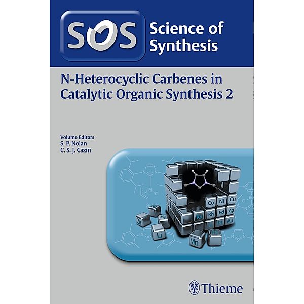 Science of Synthesis: N-Heterocyclic Carbenes in Catalytic Organic Synthesis Vol. 2