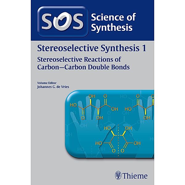 Science of Synthesis: Stereoselective Synthesis Vol. 1, Erick M. Carreira, Masakatsu Shibasaki, Eric Jim Thomas, Barry M. Trost, Johannes G. de Vries, Carl P. Decicco, P. Andrew Evans, Alois Fürstner, Gary A. Molander, Paul J. Reider, Ernst Schaumann