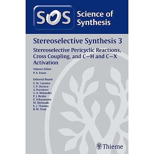 Science of Synthesis: Stereoselective Synthesis Vol. 3, Erick M. Carreira, Masakatsu Shibasaki, Eric Jim Thomas, Barry M. Trost, Johannes G. de Vries, Carl P. Decicco, P. Andrew Evans, Alois Fürstner, Gary A. Molander, Paul J. Reider, Ernst Schaumann