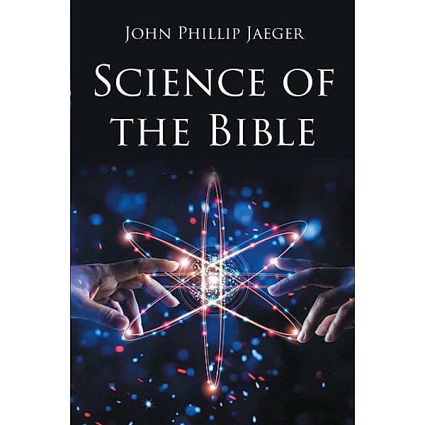 Science of the Bible, John Phillip Jaeger