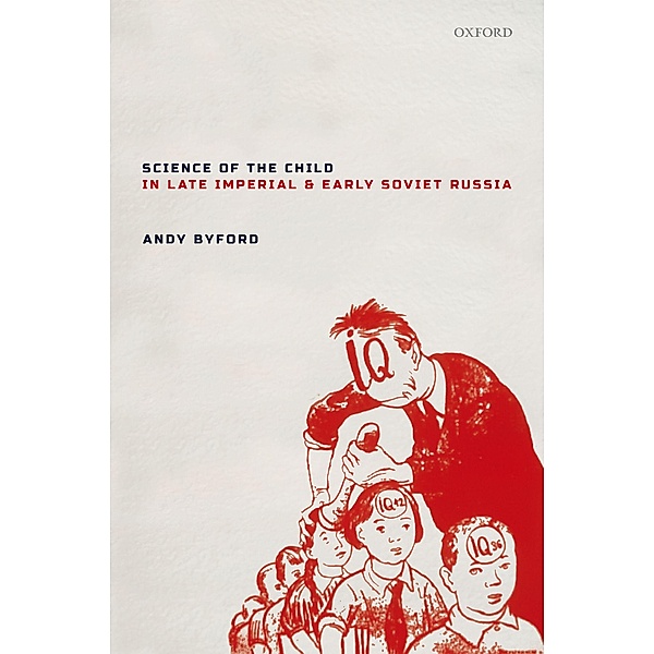 Science of the Child in Late Imperial and Early Soviet Russia, Andy Byford
