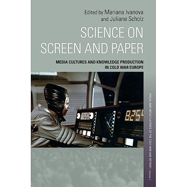 Science on Screen and Paper / Visual and Media Cultures of the Cold War and Beyond Bd.2