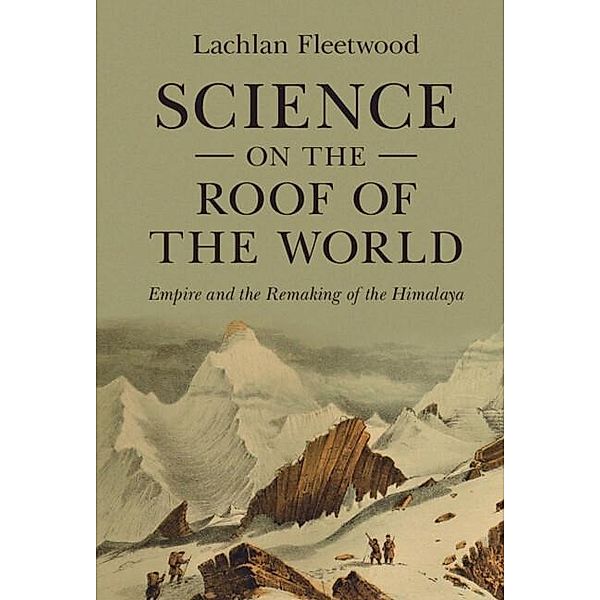 Science on the Roof of the World / Science in History, Lachlan Fleetwood