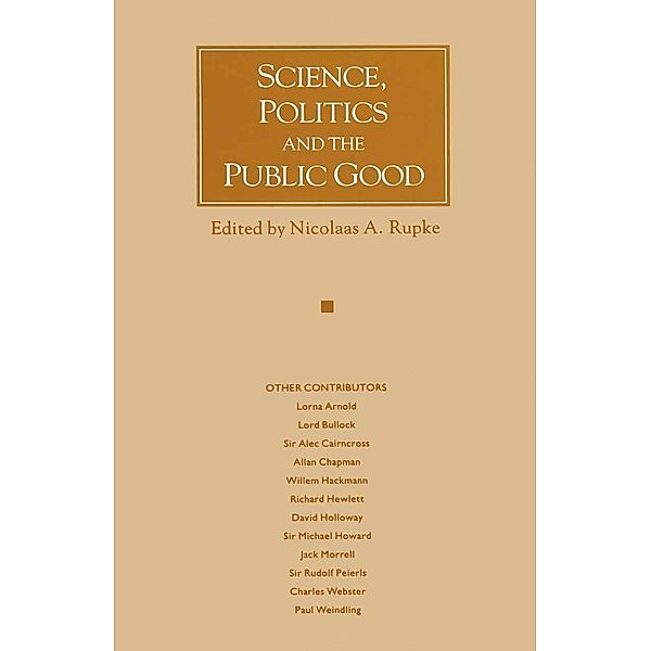 Science, Politics and the Public Good, Nicolaas A. Rupke