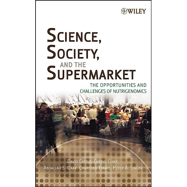 Science, Society, and the Supermarket, David Castle, Cheryl Cline, Abdallah S. Daar, Charoula Tsamis, Peter A. Singer