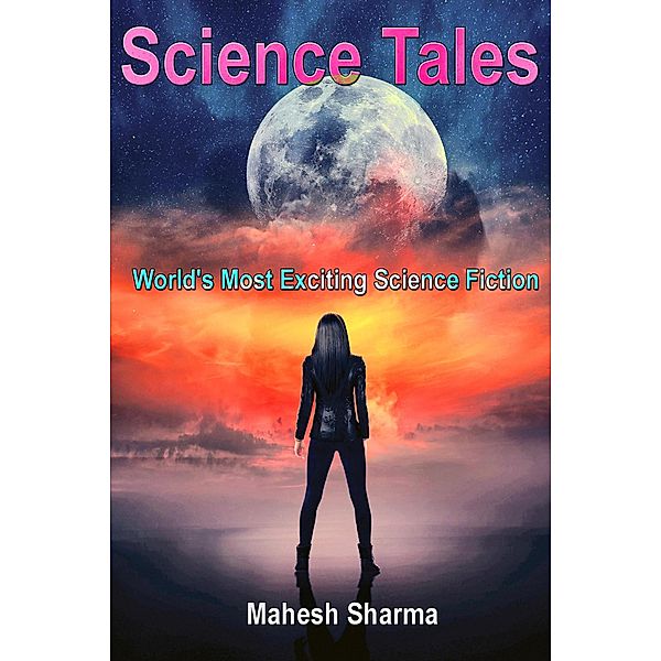 Science Tales: World's Most Exciting Science Fiction, Mahesh Sharma