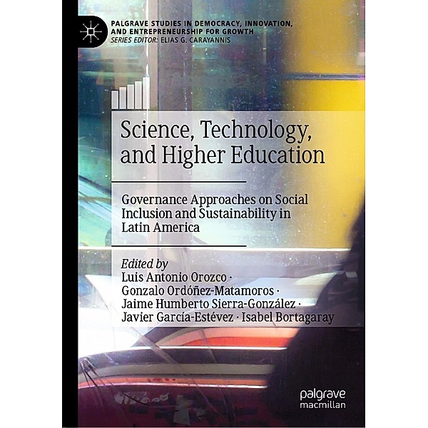 Science, Technology, and Higher Education / Palgrave Studies in Democracy, Innovation, and Entrepreneurship for Growth