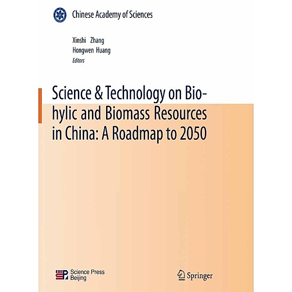 Science & Technology on Bio-hylic and Biomass Resources in China: A Roadmap to 2050, Hongwen Huang, Xinshi Zhang