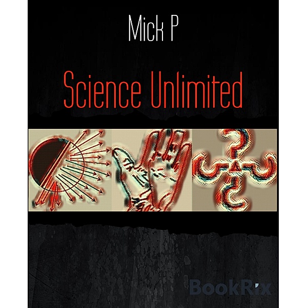 Science Unlimited, Mick P