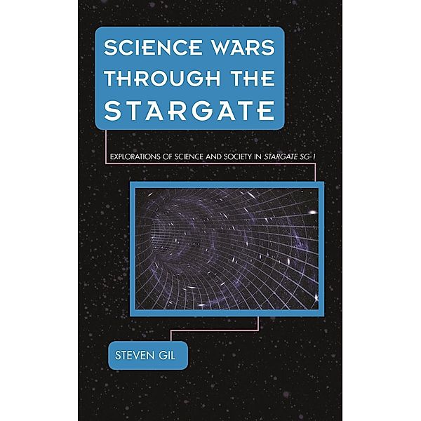 Science Wars through the Stargate / Science Fiction Television, Steven Gil