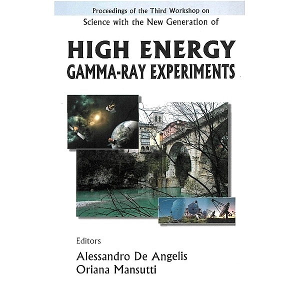Science With The New Generation Of High Energy Gamma-ray Experiments - Proceedings Of The Third Workshop