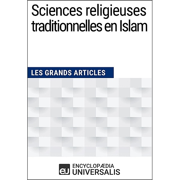 Sciences religieuses traditionnelles en Islam, Encyclopaedia Universalis
