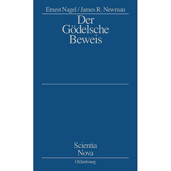 Scientia Nova / Der Gödelsche Beweis, Ernest Nagel, James R. Newman