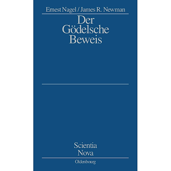 Scientia Nova / Der Gödelsche Beweis, Ernest Nagel, James R. Newman