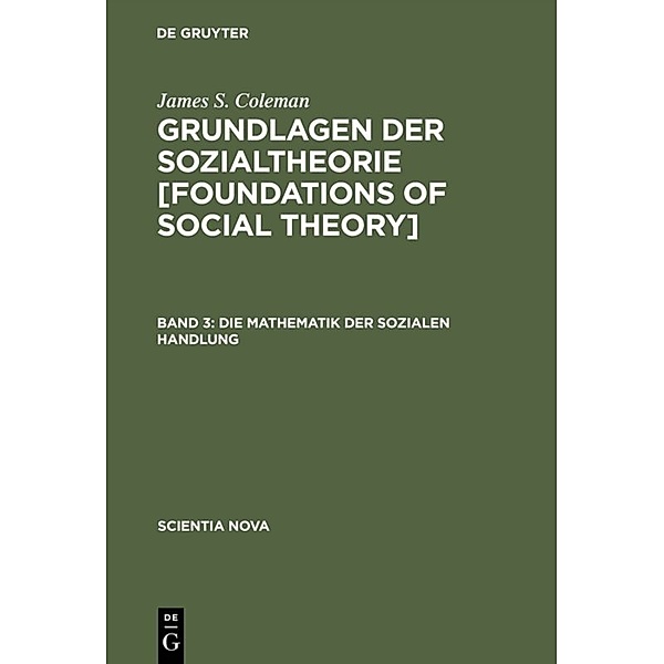 Scientia Nova / Die Mathematik der sozialen Handlung, James S. Coleman