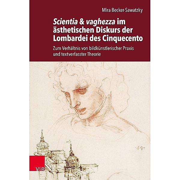 Scientia & vaghezza im ästhetischen Diskurs der Lombardei des Cinquecento, Mira Becker-Sawatzky