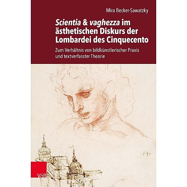 Scientia & vaghezza im ästhetischen Diskurs der Lombardei des Cinquecento / Historische Semantik, Mira Becker-Sawatzky