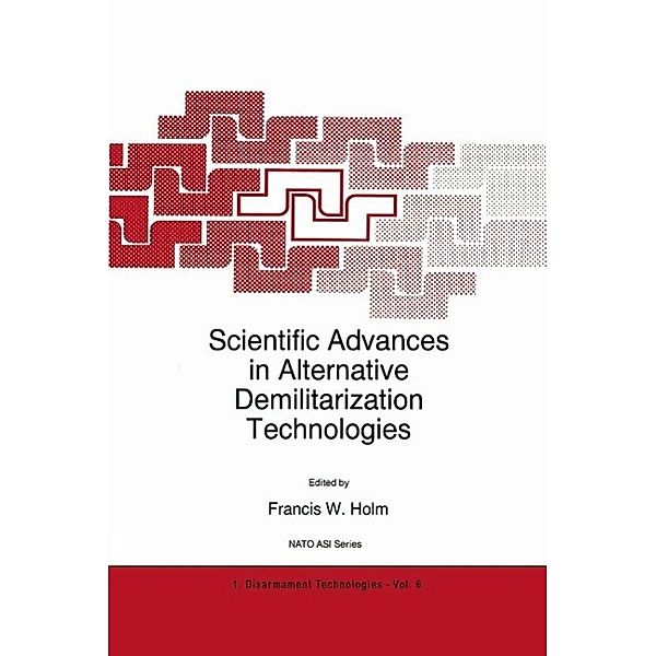 Scientific Advances in Alternative Demilitarization Technologies / NATO Science Partnership Subseries: 1 Bd.6