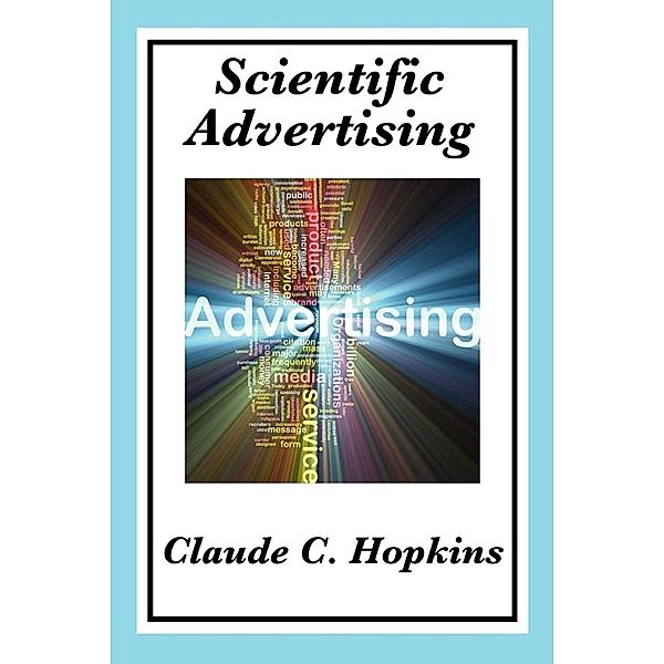 Scientific Advertising, Claude C. Hopkins