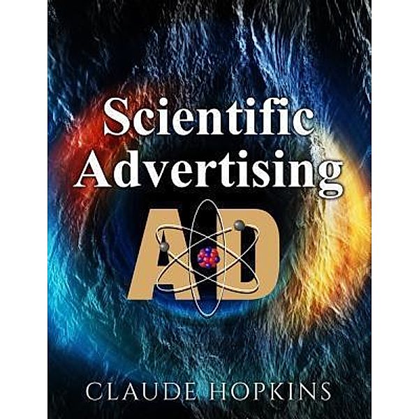 Scientific Advertising / pmapublishing.com, Claude C. Hopkins