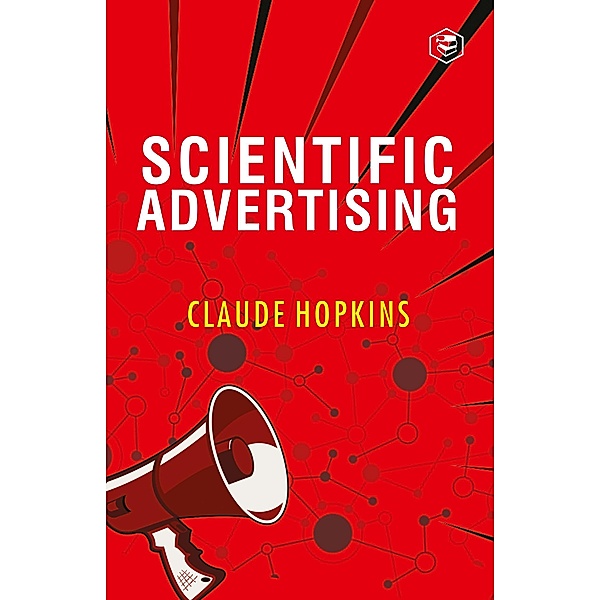 Scientific Advertising / Sanage Publishing House, Claude C. Hopkins