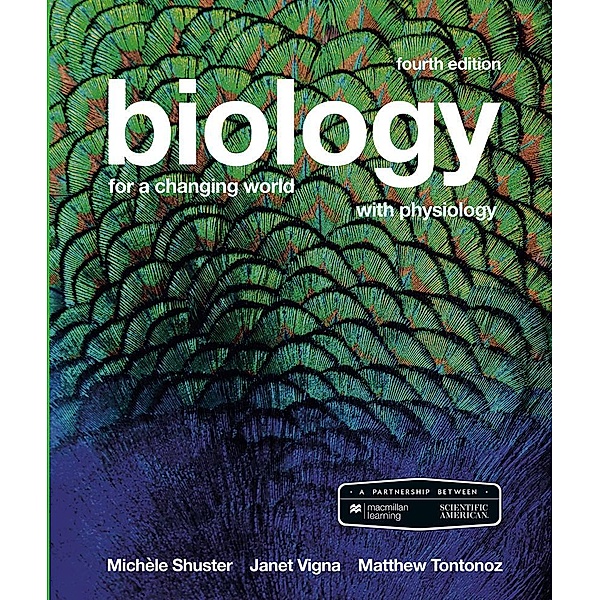 Scientific American Biology for a Changing World with Physiology (International Edition), Michele Shuster, Janet Vigna, Matthew Tontonoz