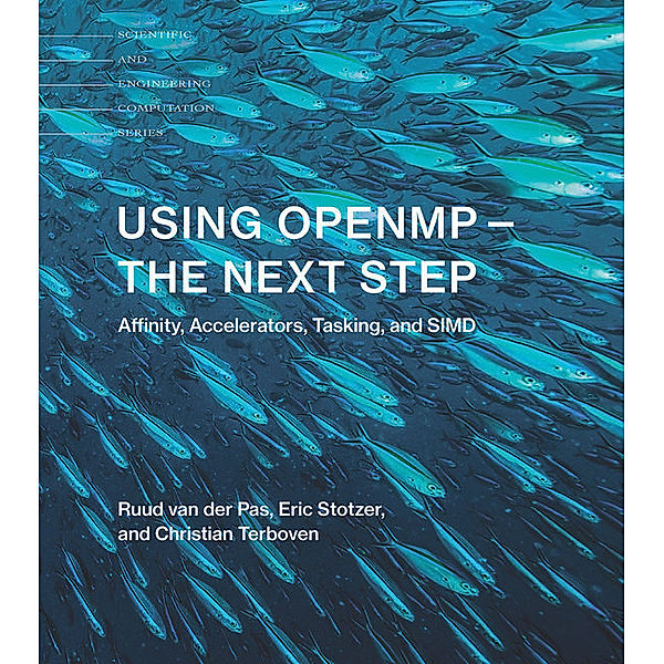 Scientific and Engineering Computation / Using OpenMP-The Next Step, Ruud Van der Pas, Eric Stotzer, Christian Terboven