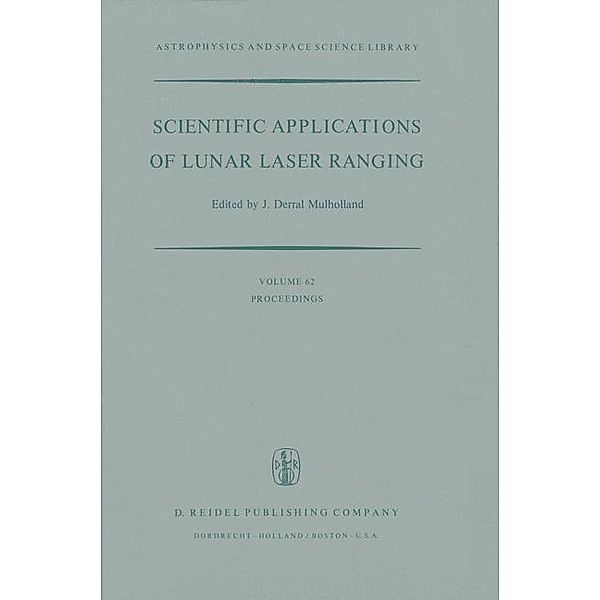 Scientific Applications of Lunar Laser Ranging / Astrophysics and Space Science Library Bd.62