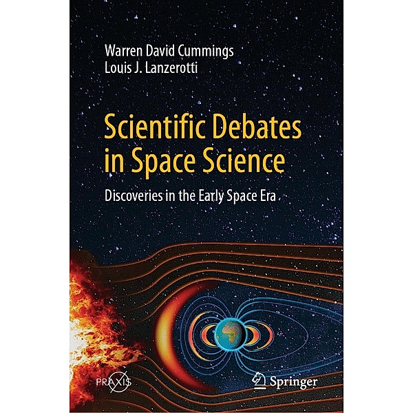 Scientific Debates in Space Science / Springer Praxis Books, Warren David Cummings, Louis J. Lanzerotti