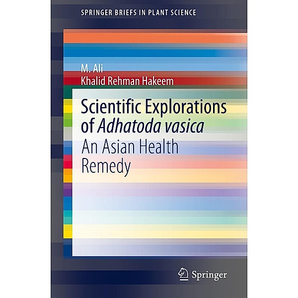 Scientific Explorations of Adhatoda vasica / SpringerBriefs in Plant Science, M. Ali, Khalid Rehman Hakeem