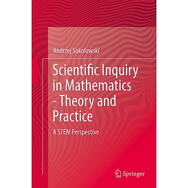 Scientific Inquiry in Mathematics - Theory and Practice, Andrzej Sokolowski
