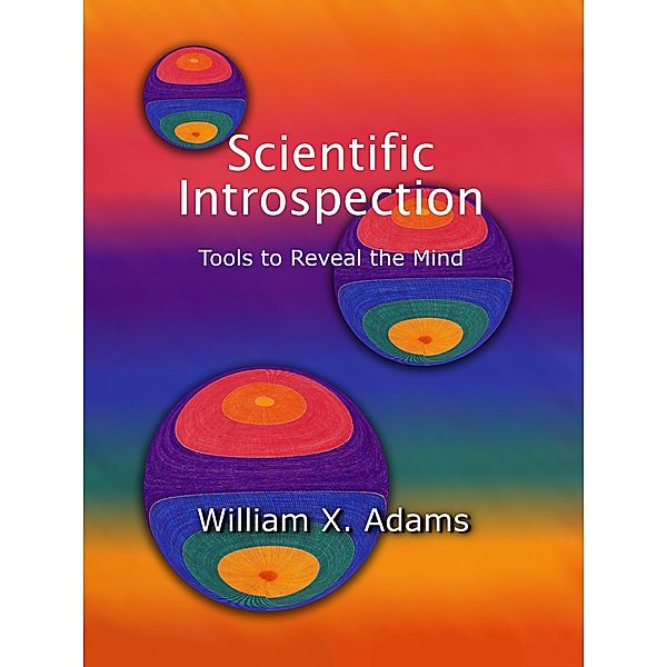 Scientific Introspection (Discovering the Mind, #1) / Discovering the Mind, William X. Adams