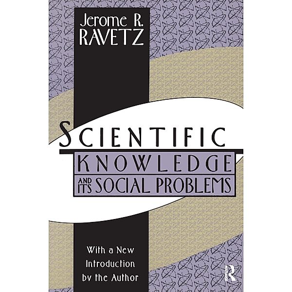 Scientific Knowledge and Its Social Problems, Jerome R. Ravetz