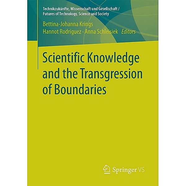 Scientific Knowledge and the Transgression of Boundaries / Technikzukünfte, Wissenschaft und Gesellschaft / Futures of Technology, Science and Society